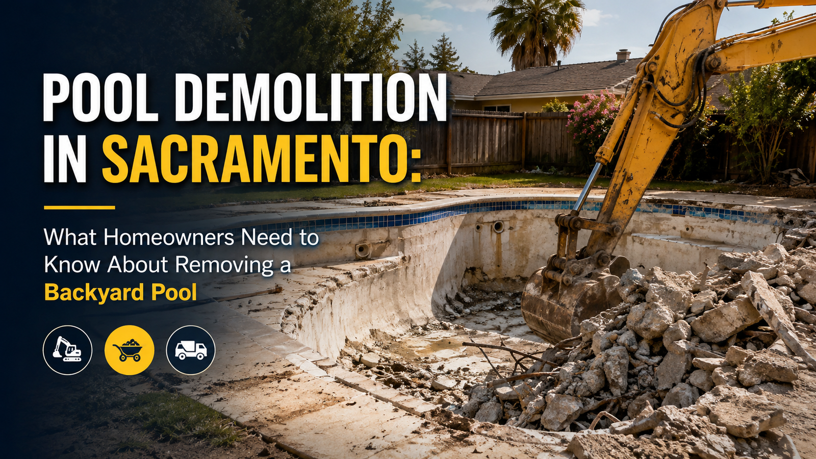 Pool Demolition in Sacramento: What Homeowners Need to Know About Removing a Backyard Pool
